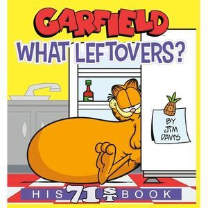 Garfield What Leftovers?: His 71st Book -- Jim Davis